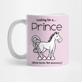 Looking for a PRINCE - White Horse Not Necessary Mug